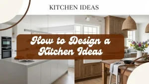 How to Design a Kitchen Ideas