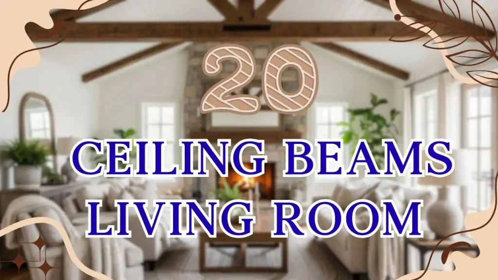 Ceiling Beams Living Room ideas and guide