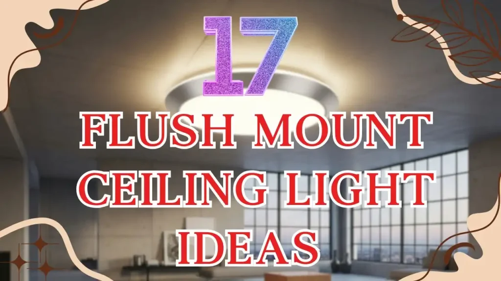 Flush Mount Ceiling Light Ideas