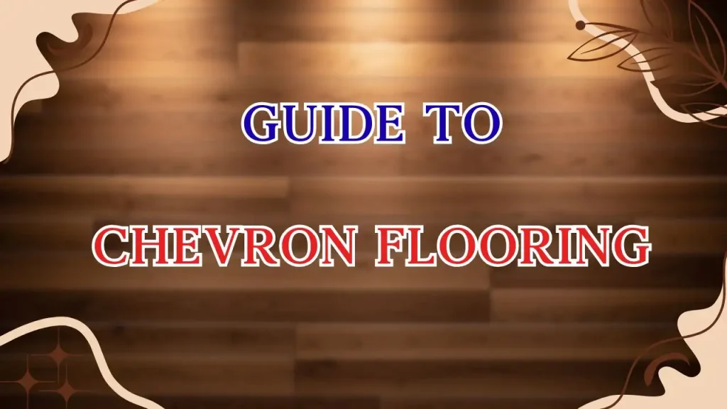 Chevron Flooring guide