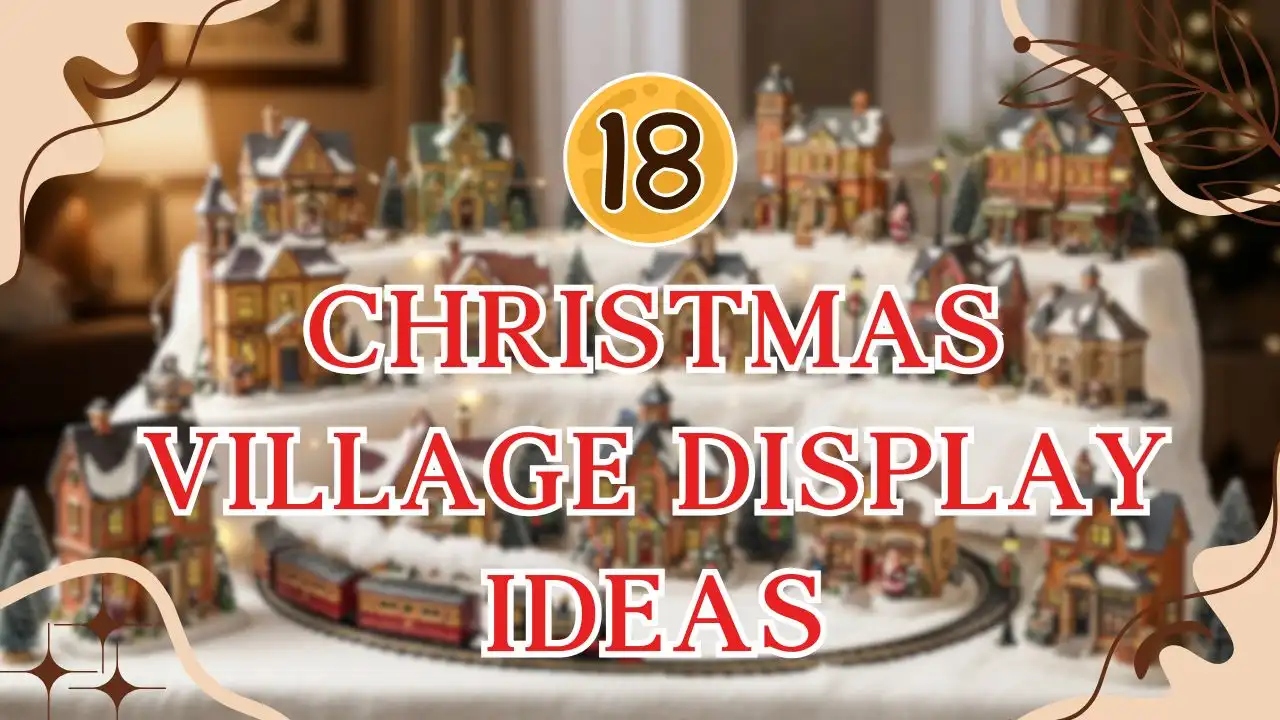18 Christmas Village Display Ideas to Create Your Own Winter Wonderland