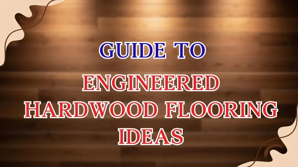 Engineered Hardwood Flooring Ideas